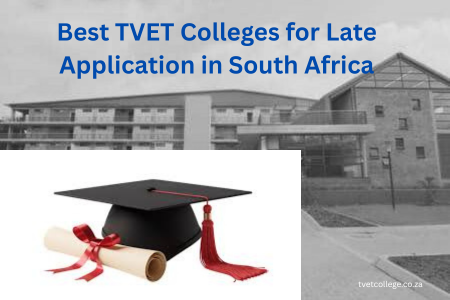 Best TVET Colleges for Late Application in South Africa
