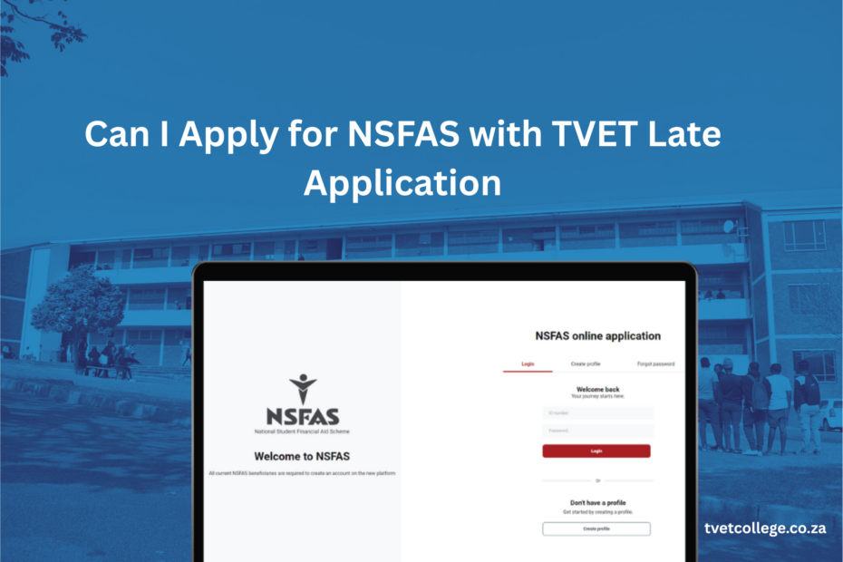 Can I Apply for NSFAS with TVET Late Application