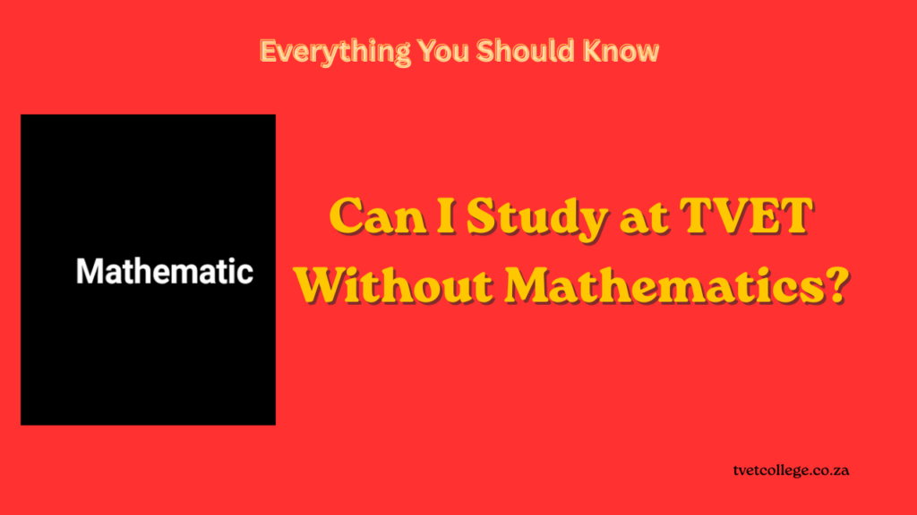 Can I Study at TVET Without Mathematics?