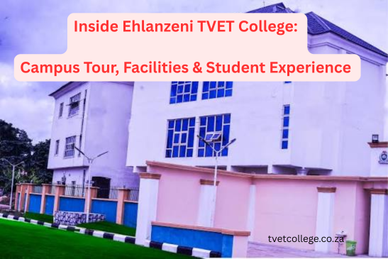Inside Ehlanzeni TVET College: Campus Tour, Facilities & Student Experience